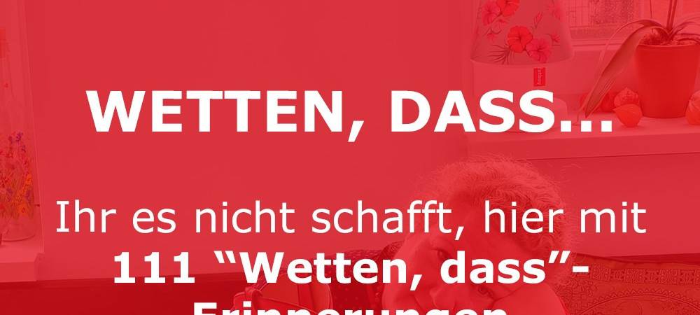 40 Jahre "Wetten dass"