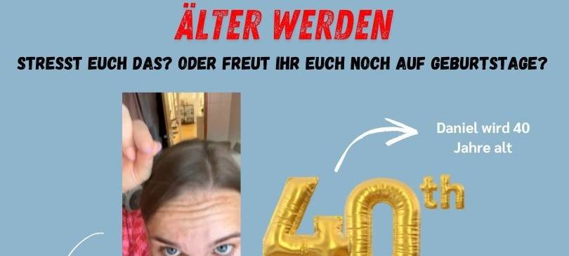 Älter werden - wie geht Ihr damit um?