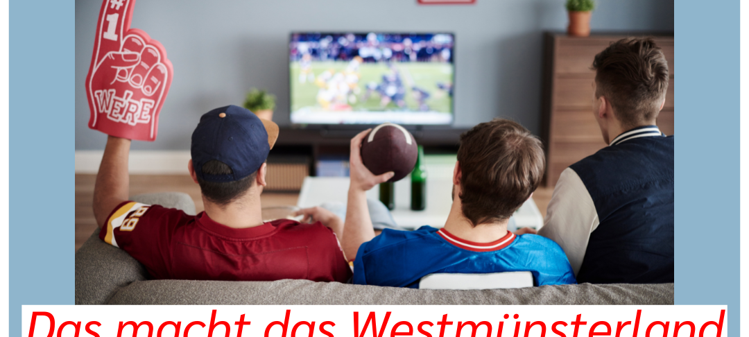 Der Super Bowl 2023 - Das macht das Westmünsterland